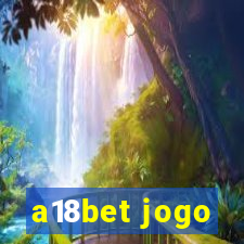 a18bet jogo